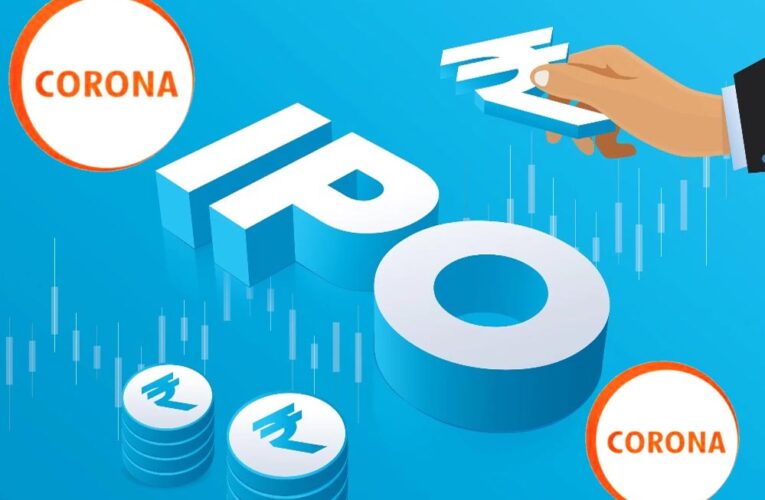 Corona का IPO अगले हफ्ते ओपन, निवेशकों के लिए प्राइस बैंड जारी