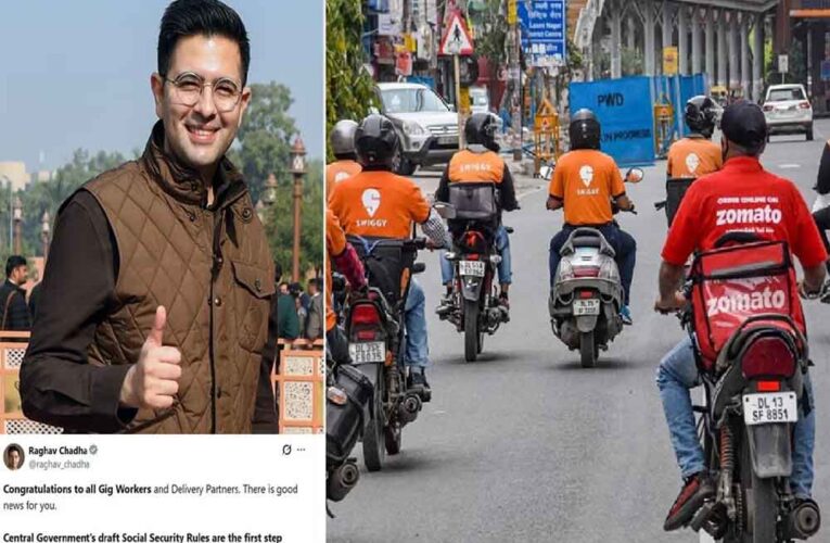 आपके लिए गुड न्यूज : गिग वर्कर्स को मिली बड़ी राहत, AAP सांसद राघव चड्ढा ने दी बधाई, मोदी सरकार की भी सराहना