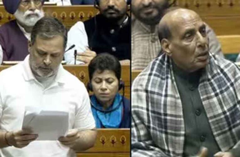 चीन पर राहुल गांधी के बयान से लोकसभा में बवाल, राजनाथ सिंह बोले—सबूत दो या माफी मांगो