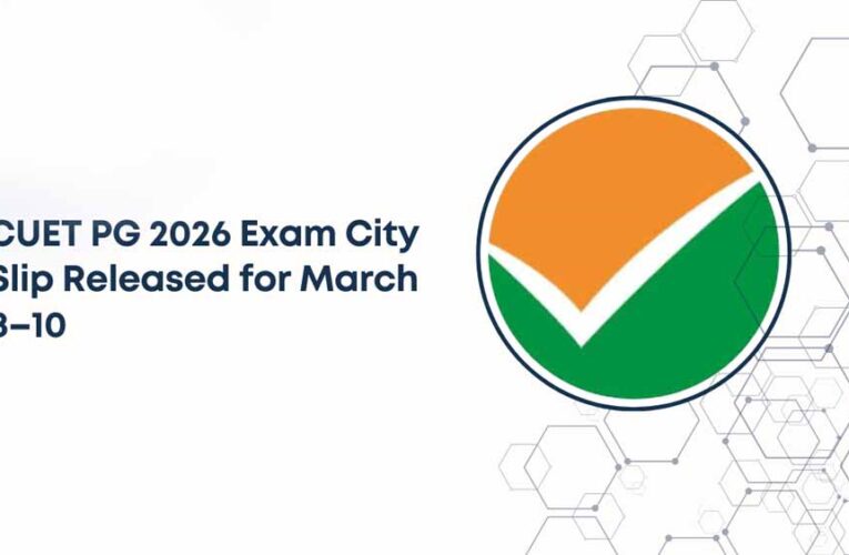 CUET PG 2026 City Slip Released: परीक्षा शहर की जानकारी ऐसे करें डाउनलोड