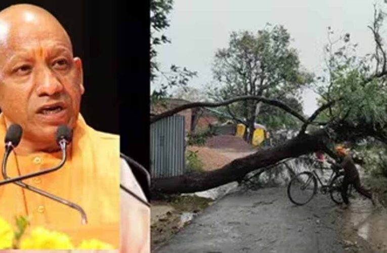 उत्तर प्रदेश में आंधी-बारिश का कहर, मुख्यमंत्री योगी आदित्यनाथ ने राहत कार्य तेज करने के दिए निर्देश