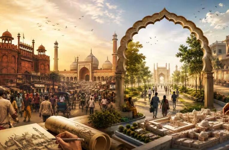 पुरानी दिल्ली के विकास को नई पहचान, SRDC बना इंद्रप्रस्थ विरासत पुनर्विकास निगम